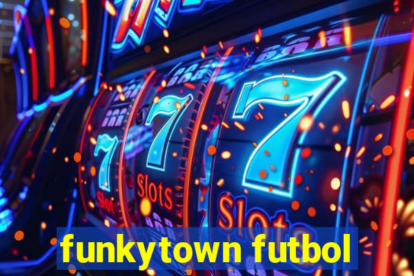 funkytown futbol